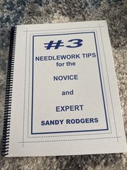 Needlework Tips for the Novice and Expert #3 by Sandy Rodgers 2004 1rst ed