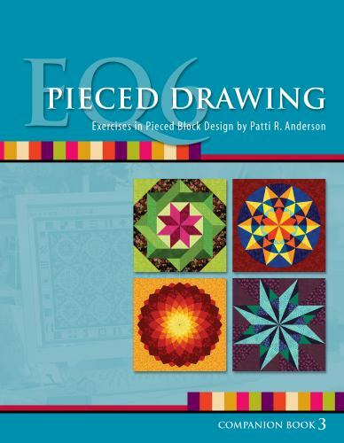Electric Quilt 6 EQ6 Pieced Drawing Companion Book 3 (Companion Book 3)