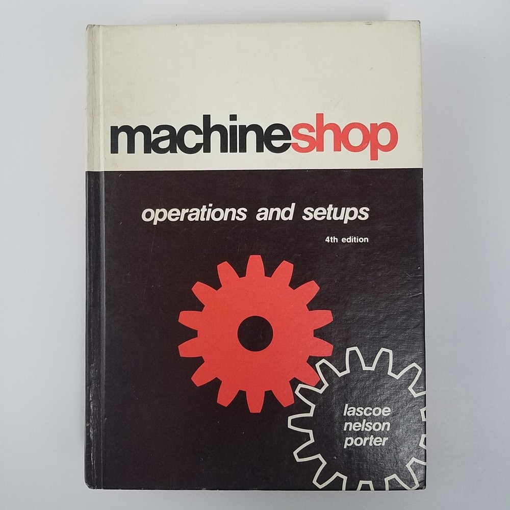 Machine Shop Operations and Setups by Orville D. Lascoe 4th edition 1978