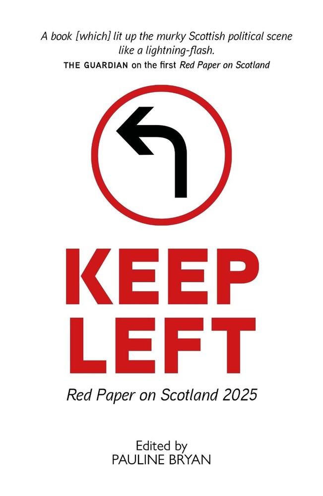 Keep Left: Red Paper on Scotland 2025 by Pauline Bryan Paperback Book