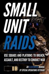 Small Unit Raids: An Illustrated Manual by Luke, Matthew [Paperback]