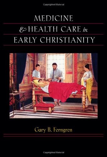 Medicine and Health Care in Early C…, Ferngren, Gary