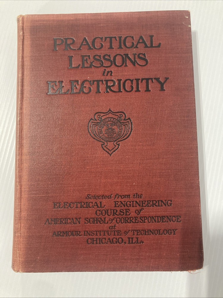 Practical Lessons in Electricity (Illustrated Hardcover 1905)