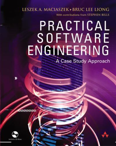 Practical Software Engineering: A Case-Study Approach, Maciaszek, Leszek,Liong,