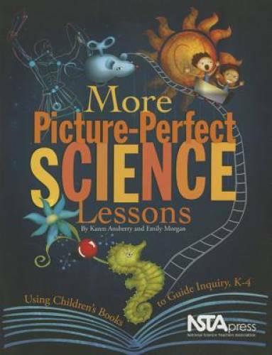 More Picture Perfect Science Lessons: Using Children’s Books to Guide Inq – GOOD