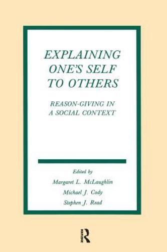 Explaining One’s Self to Others : Reason-giving in a Social Context, Paperbac…