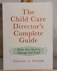 Child Care Director’s Complete Guide Christine Schmidt Redleaf Teacher Guide