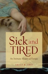 Sick and Tired : An Intimate History of Fatigue, Hardcover by Abel, Emily K.,…