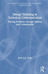 Design Thinking in Technical Communication by Jason C.K Tham Hardcover