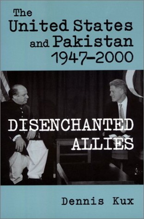 The United States and Pakistan, 1947-2000 : Disenchanted Allies D