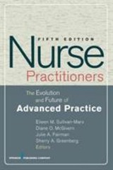 Nurse Practitioners : The Evolution and Future of Advanced Practi
