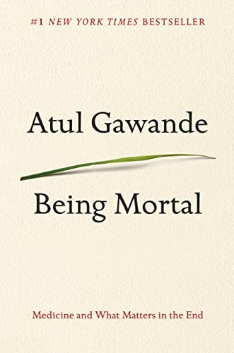 Being Mortal: Medicine and What Matte…, Gawande, Atul