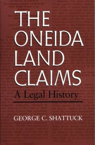 The Oneida Land Claims: A Legal History (Iroquois & Their Neighbors (Pape – GOOD