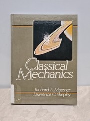 Classical Mechanics by Richard Matzner and Lawrence Shepley
