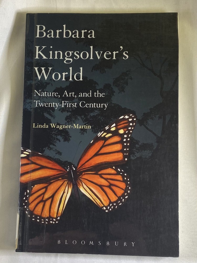 BARBARA KINGSOLVER’S WORLD: NATURE, ART, AND THE Linda Wagner-martin Ex Library