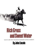 Rich Grass and Sweet Water: Ranch Life with the Koch Matador Cattle Company …