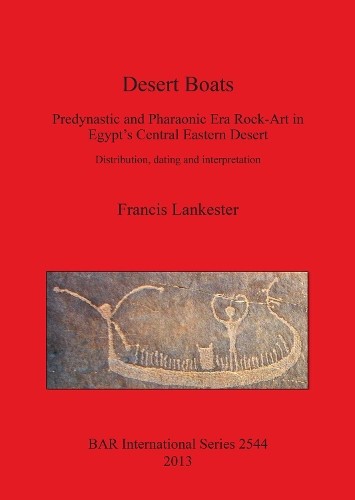 Francis Lankest Desert Boats. Predynastic and Pharaonic (Paperback) (UK IMPORT)