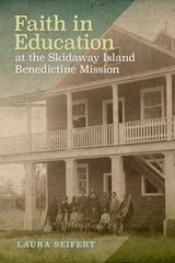 Faith in Education at the Skidaway Island Benedictine Mission, Seifert, Laura, E