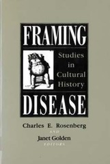 Framing Disease: Studies in Cultural History by Charles E Rosenberg: Used