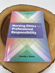 Nursing Ethics and Professional Responsibility in Advanced Practice by Pamela J.