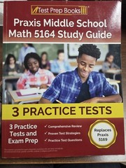 PRAXIS MIDDLE SCHOOL MATH 5164 STUDY GUIDE: 3 PRACTICE TESTS AND EX… Joshua Ru