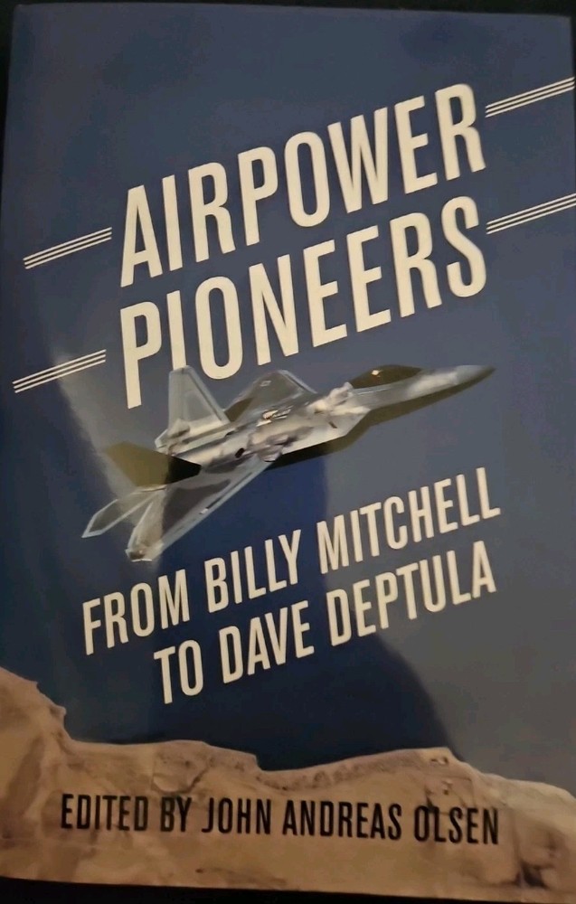 Airpower Pioneers: From Billy Mitchell to Dave Deptula (History of Military A…
