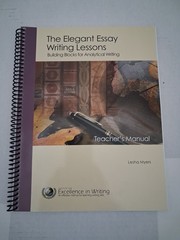 Elegant Essay, The: Building Blocks for Analytical Writing (Teacher Book Onl…