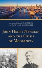 John Henry Newman and the Crisis of Modernity by Christopher Cimorelli: New