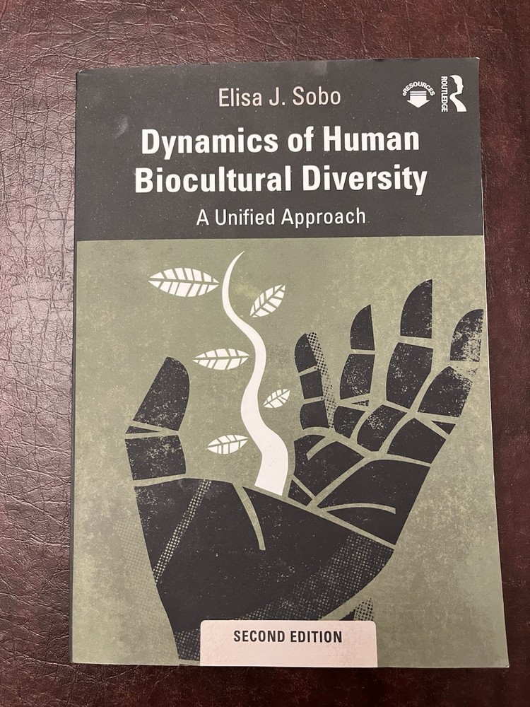 Dynamics of Human Biocultural Diversity : A Unified Approach by Elisa J. Sobo
