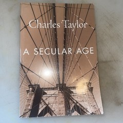 A Secular Age by Charles Taylor