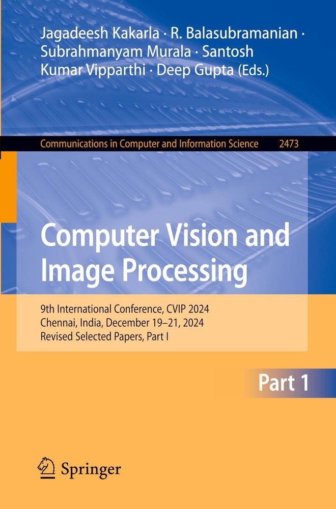 Computer Vision and Image Processing: 9th International Conference, CVIP 2024, C