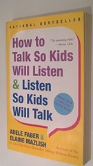 How to Talk So Kids Will Listen and Listen So Kid… by Elaine Mazlish Paperback