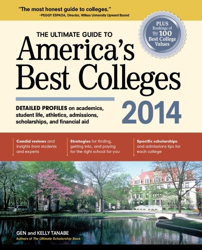 THE ULTIMATE GUIDE TO AMERICA’S BEST COLLEGES 2014 By Gen Tanabe & Kelly Tanabe