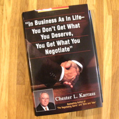 In Business As In Life, You Don’t Get What You Deserve… by Chester Karrass (HB)