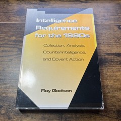Intelligence Requirements for the 1990’s: Collection, Analy S2
