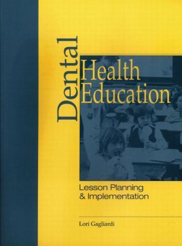 Dental Health Education: Lesson Planning & Implementation, Lori Gagliardi Book