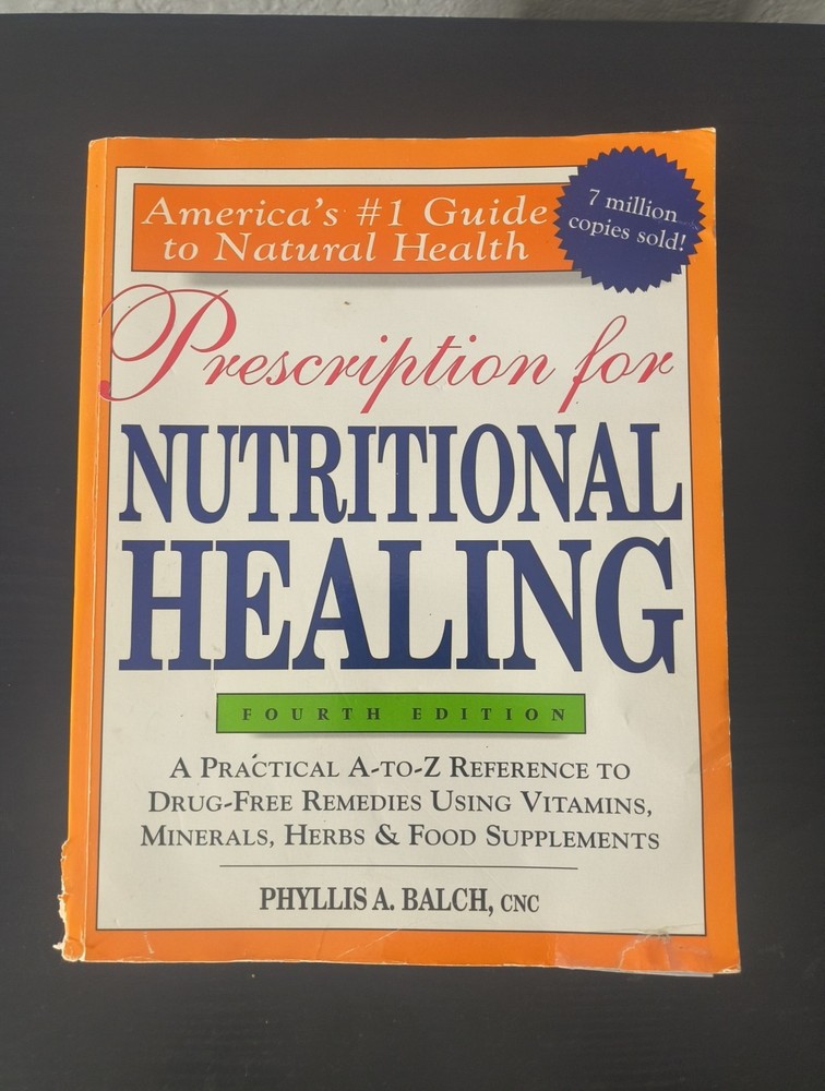 Prescription For Nutritional Healing. 4th Edition. Phyllis A. Balch