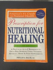 Prescription For Nutritional Healing. 4th Edition. Phyllis A. Balch