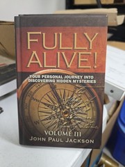 FULLY ALIVE! VOLUME 1, 2 And 3 By John Paul Jackson & Michael Wise – Hardcover