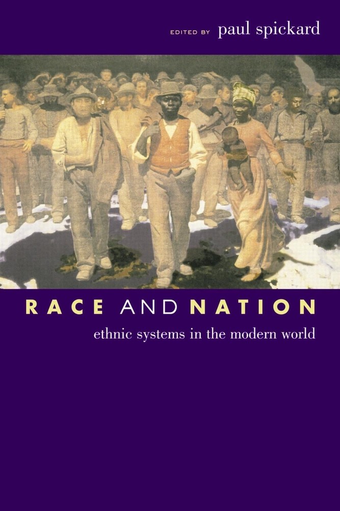 Race and Nation: Ethnic Systems in the Modern World by Paul Spickard (English) P