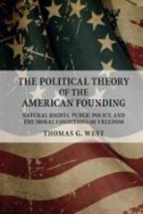 The Political Theory of the American Founding: Natural Rights, Public Policy, a