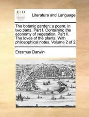 Erasmus Darwin The Botanic Garden; A Poem, in Two Parts. (Paperback) (UK IMPORT)