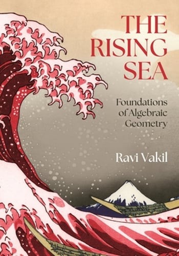 The Rising Sea: Foundations of Algebraic Geometry by Ravi Vakil: New