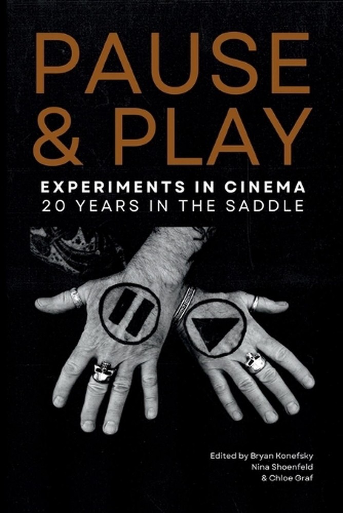 Pause and Play: Experiments in Cinema’s first 20 years. by Bryan Konefsky Paperb