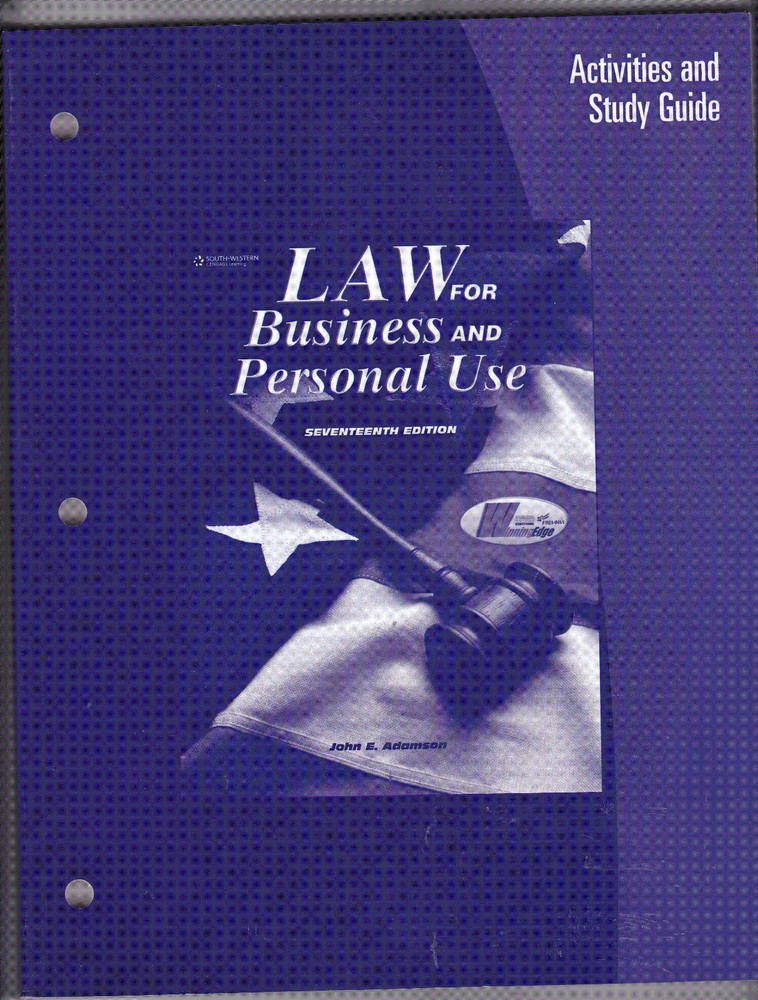 NEW – LAW FOR BUSINESS AND PERSONAL USE 17 EDITION JOHN E. ADAMSON STUDY GUIDE