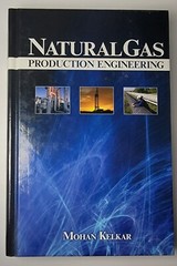 Natural Gas Production Engineering by Mohan Kelkar (2008, Hardcover) 570 Pages
