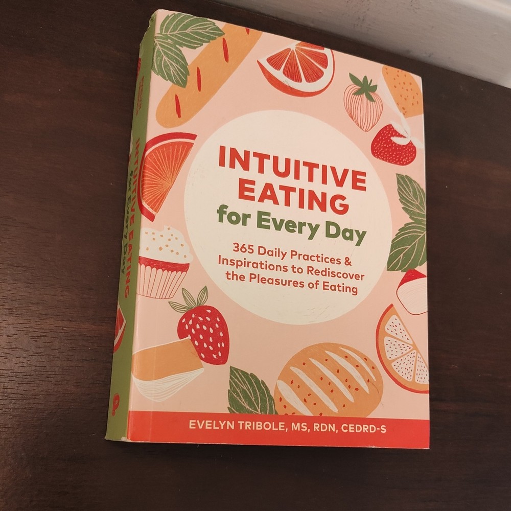 Intuitive Eating for Every Day : 365 Daily Practices and Inspirations to…