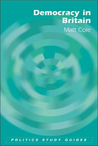 Democracy in Britain (Politics Study Guides) By Matt Cole
