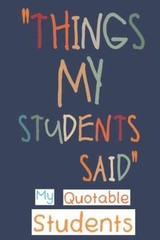 My Quotable Students: – Paperback, by Publishing Pretty Logbooks – Very Good