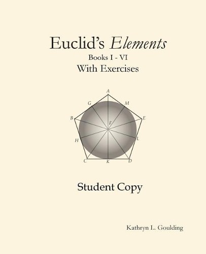 Kathryn Goulding Euclid’s Elements with Exercises (Paperback)